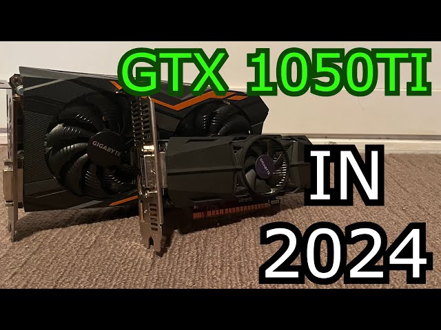 Is the GTX 1050Ti still good in 2024?