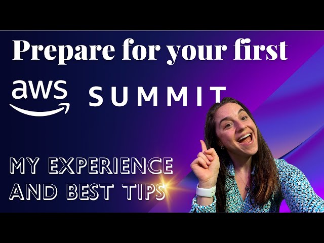 How to Make the Most of Your First AWS Summit Experience – Top Tips for First-Timers!