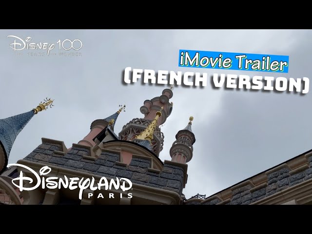 Disneyland Paris: Disney 100 (iMovie Trailer) [French Version]