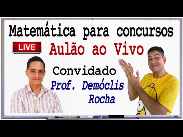 MATEMÁTICA PARA CONCURSOS - Feat Prof Demóclis Rocha - Prof Robson Liers - Mathematicamente