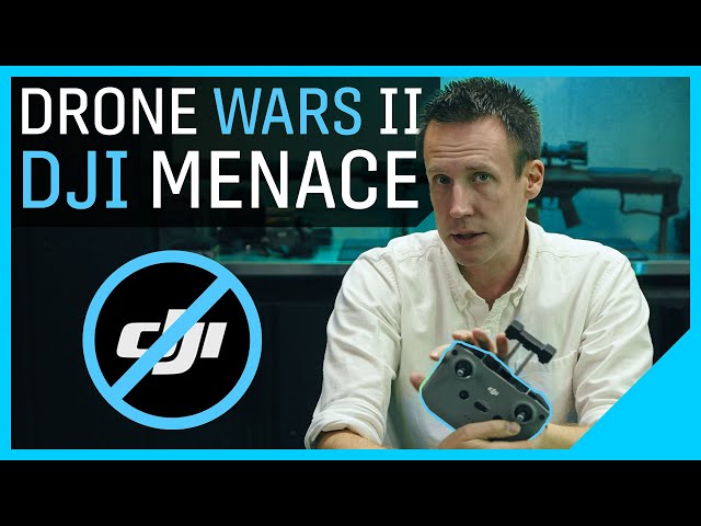 Drone Wars Part 2: The DJI Menace