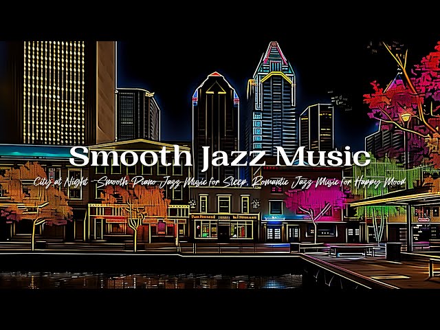 Relaxing Jazz Music 🎷Smooth Piano Jazz Background Music for Deep Sleep, Melody Jazz Music