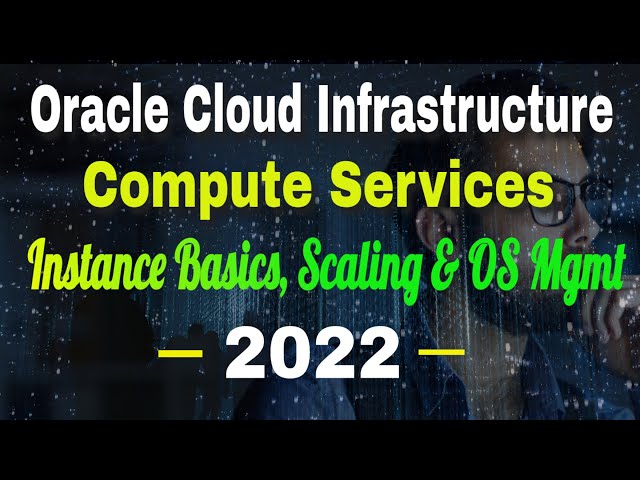 Oracle Cloud Infrastructure Course : 02. OCI Compute Services | Instance Basics, Scaling & OS Mgmt