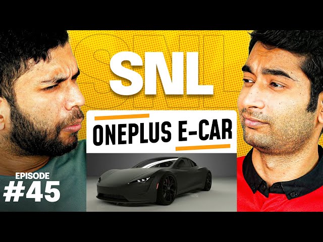 OnePlus is making an Electric Car - SNL EP#45