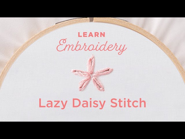 Embroidery 101:  How to Embroider a Lazy Daisy Stitch