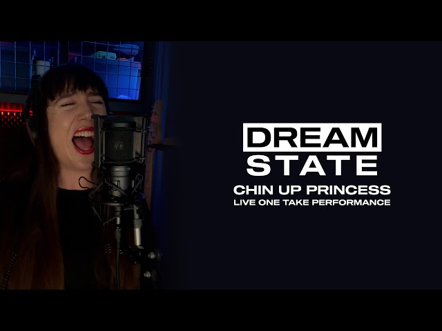 Dream State - Chin Up Princess (Live One Take Performance)