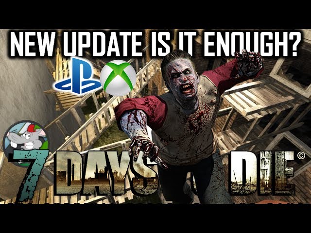 7 Days To Die Xb1 PS4 New Update 10 Incoming At Last! Farming Chem Bench New Items