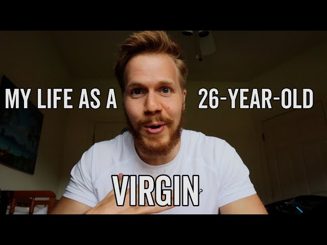 My Life as a 26-Year-Old Virgin | Why I'm Still a Virgin