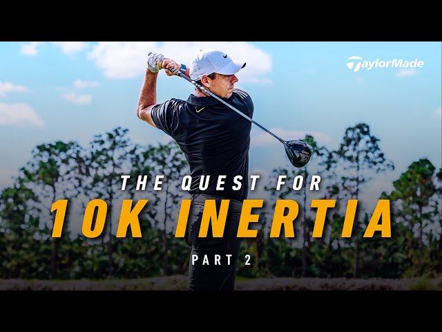 The Quest For 10K Inertia (Part Two) | TaylorMade Golf