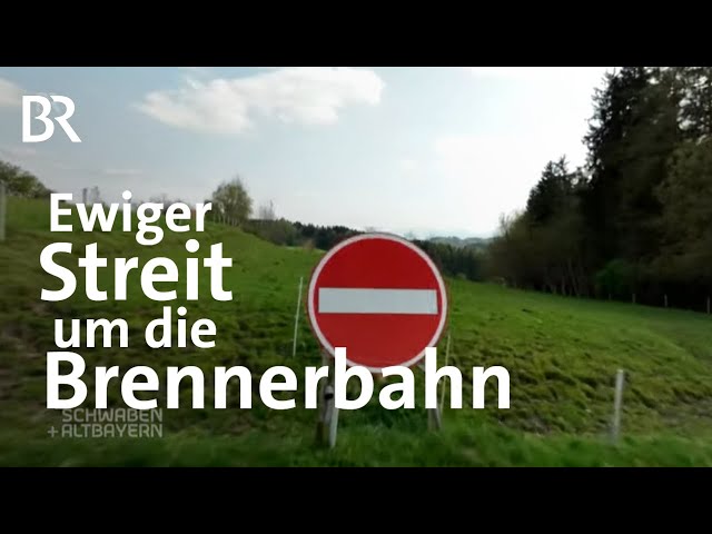 Ewiger Streit: Der Bahnplan für den Brennerzulauf | Schwaben + Altbayern | BR