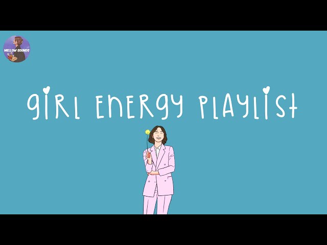 Girl energy playlist makes you feel like the most confident girl 💍