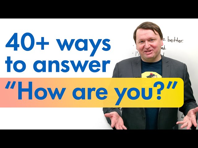 40+ ways to answer “How are you?” | Fluent English