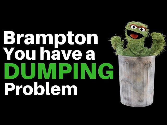 Brampton has a dumping problem.