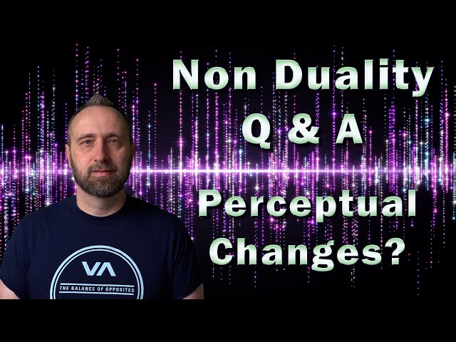 Non Duality Q and A | What About Perceptual Changes?