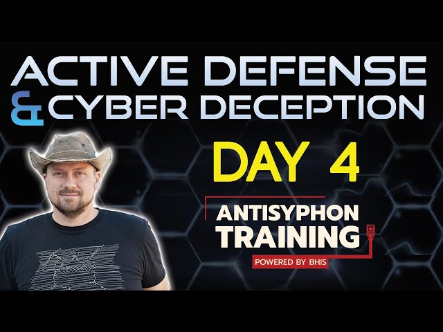 Active Defense & Cyber Deception - Day 4 | with John Strand
