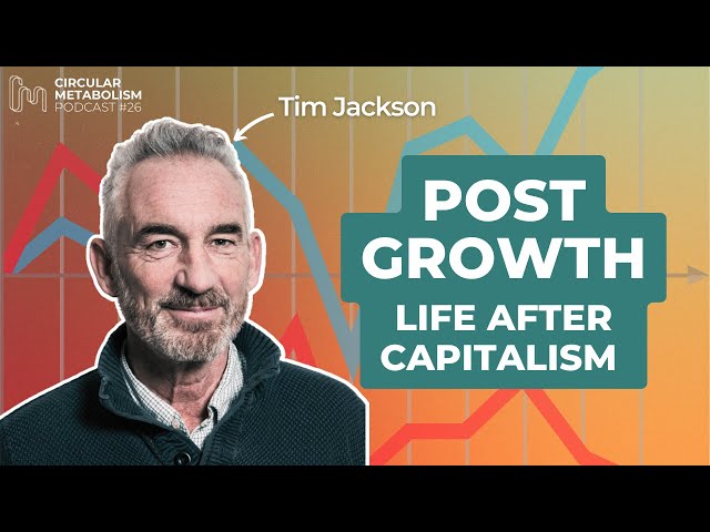 Post Growth - Life after Capitalism (Tim Jackson)
