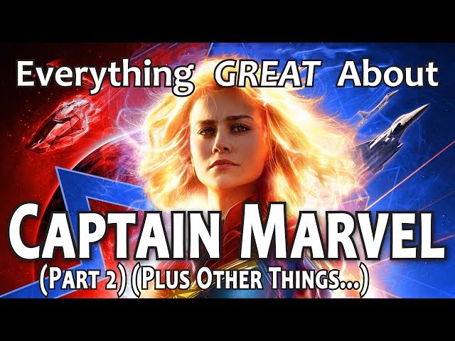 Everything GREAT About Captain Marvel! (Part 2)