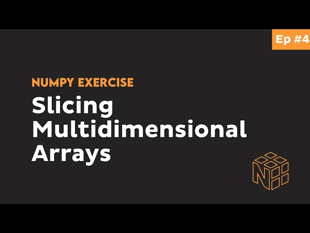 NumPy Multidimensional Array Indexing and Slicing - Beginner Python NumPy Exercises #4