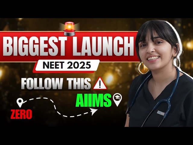 Biggest Ever Launch for NEET 2025- Follow this and I promise AIIMS.