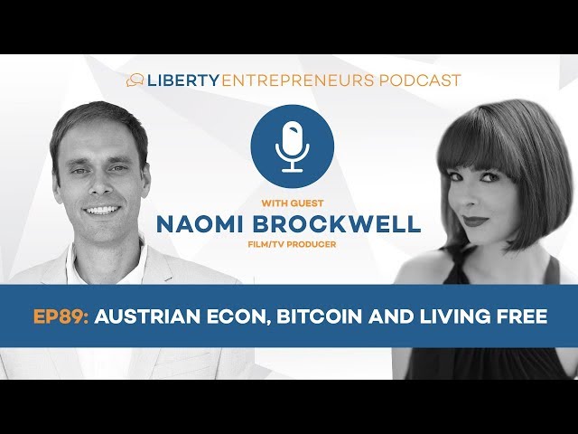 EP89:  Austrian Econ, Bitcoin and Living Free w/ Naomi Brockwell