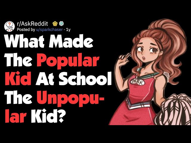 When The Popular Kid Became Hated (AskReddit)