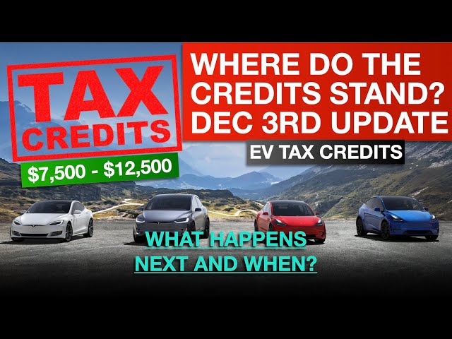 EV Tax Credits Update December 3rd, Where Are We and What Happens Next?