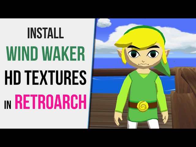 How to Install TLoZ Wind Waker HD Textures in Dolphin RetroArch