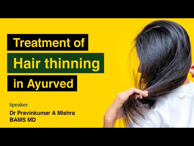 Hair thinning treatment in Ayurved - Dr Pravinkumar A Mishra BAMS, MD