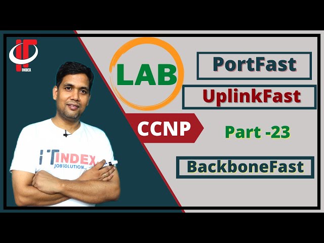Part 23 |  LAB of Portfast , Uplinkfast, Backbonefast |  Switching | CCNP