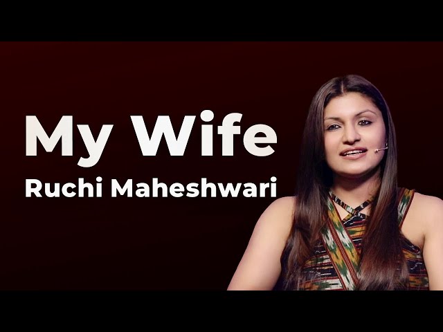 My Wife - Ruchi Maheshwari
