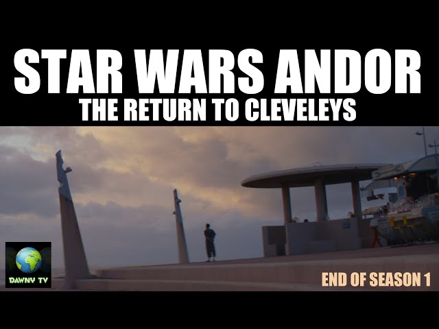 Star Wars Andor - The return to Cleveleys