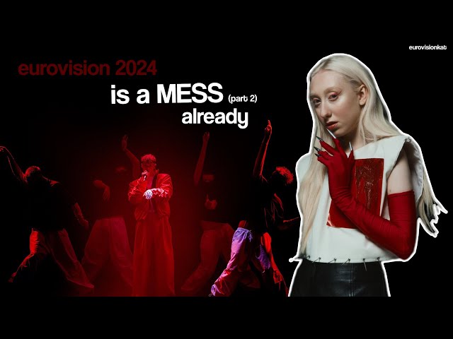 Eurovision 2024 is a MESS already (Part 2) | Eurovision 2024 Crack