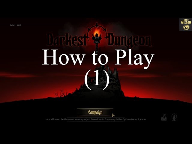 How to Play the Darkest Dungeon Part 1 -- The Basics
