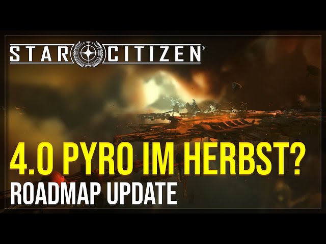 4.0 PYRO IM HERBST?  | Roadmap Update im Schnelldurchlauf | Star Citizen - Deutsch