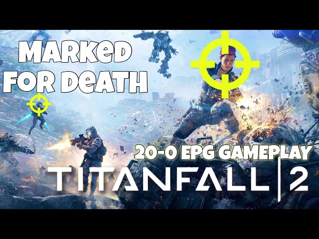 Titanfall 2 Marked for Death 10-0 Score (20-0 EPG/Ronin Gameplay)