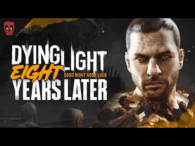 Dying Light: 8 Years Later… (2024 Review)