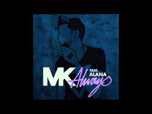 MK - Always (featuring Alana) [MK Area10 Remix]