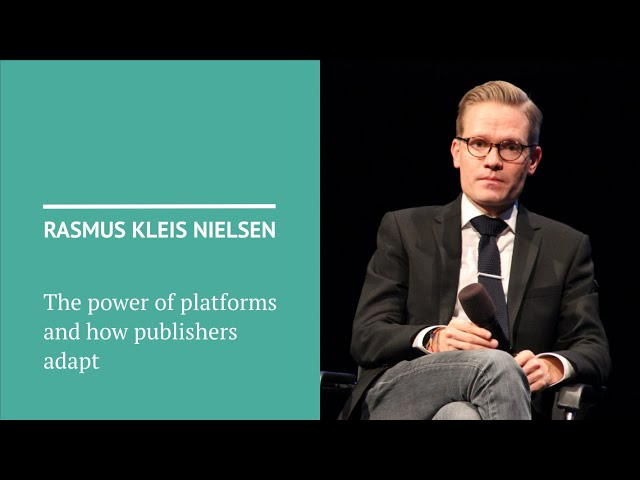 Rasmus Kleis Nielsen: The power of platforms and how publishers adapt