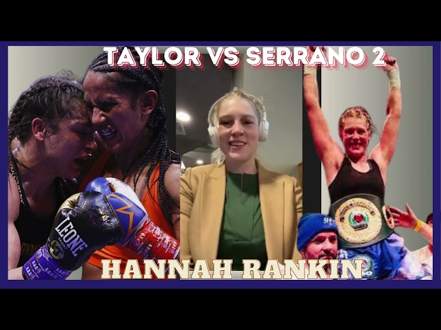 Hannah Rankin - Katie Taylor vs Amanda Serrano 2 is the legacy fight women's boxing needs!