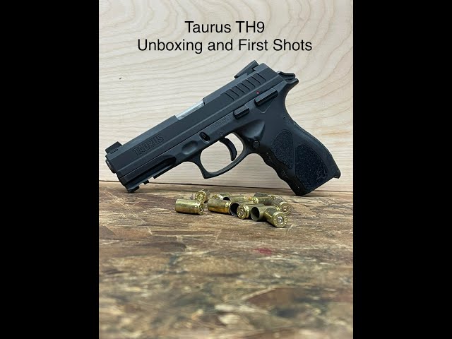 Taurus TH9 Unboxing and First Shots
