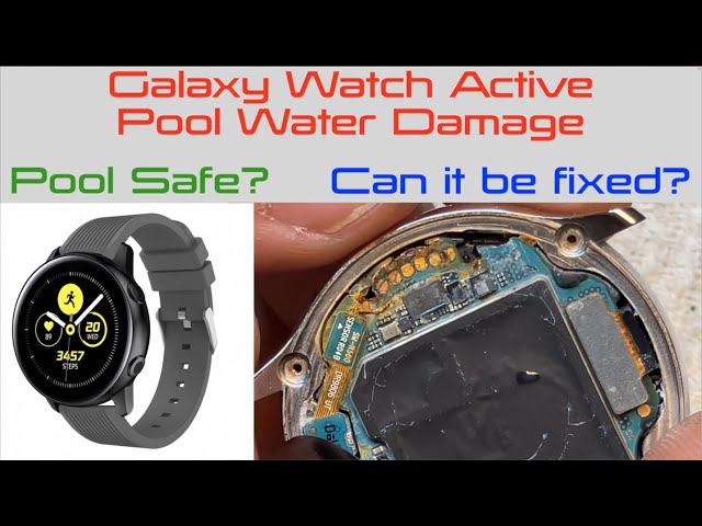 Galaxy Watch - Pool Water Damage - Are they Swimming Pool Safe, Can it Be Fixed