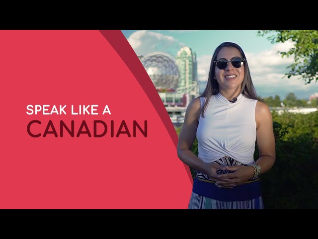 Use THESE 4 Canadian Words and Sound More Canadian (With A Vancouverite)