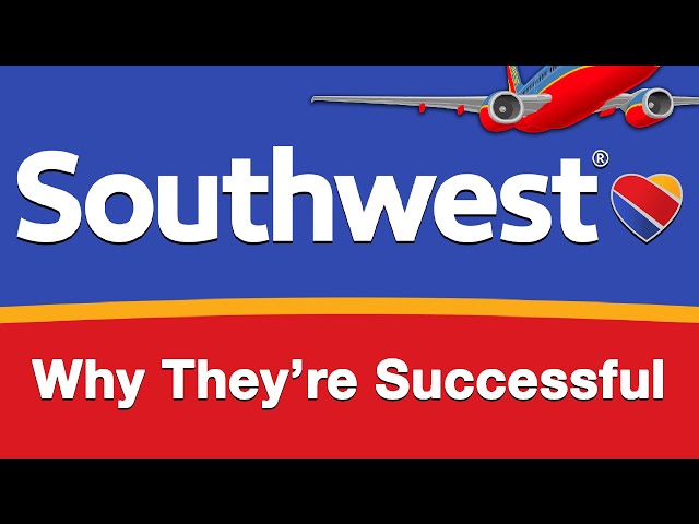 Southwest Airlines - Why They're Successful