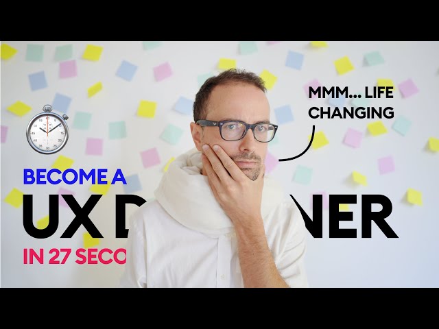 Become a UX Designer in 27 Seconds