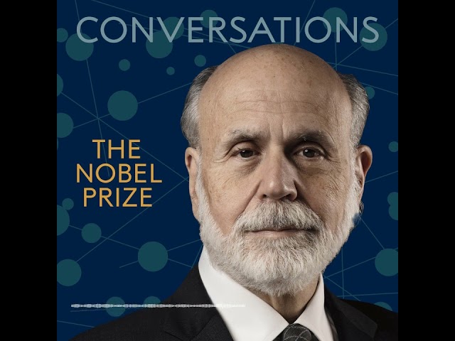 Ben Bernanke: Nobel Prize Conversations