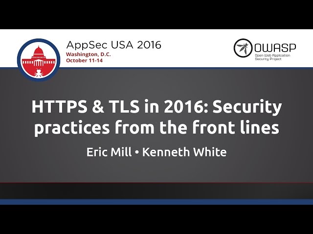 HTTPS & TLS in 2016: Security practices from the front lines - AppSecUSA 2016