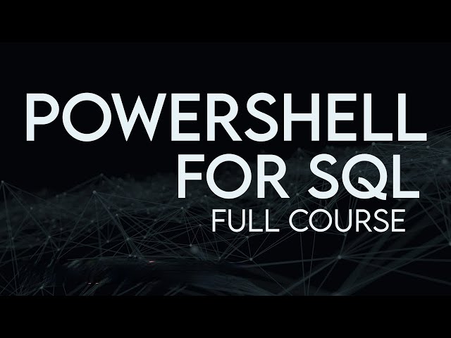 PowerShell For SQL Full Course