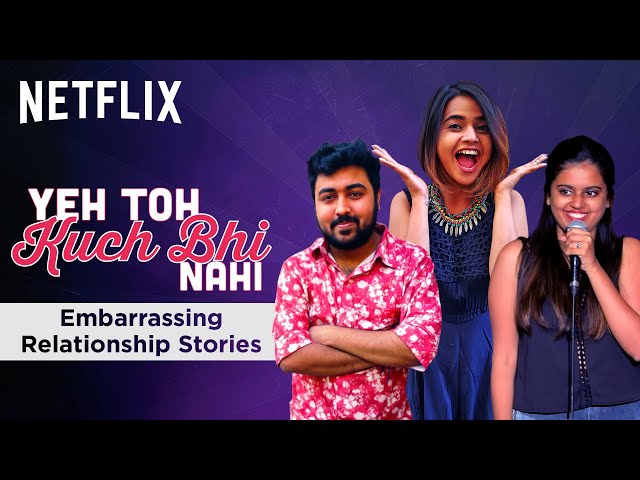 Most Embarrassing Relationship Stories! ft Suhani Shah, Pulkit Kochar & Aishwarya Mohanraj