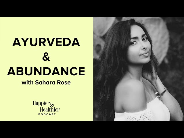 Ayurveda & Abundance With Sahara Rose