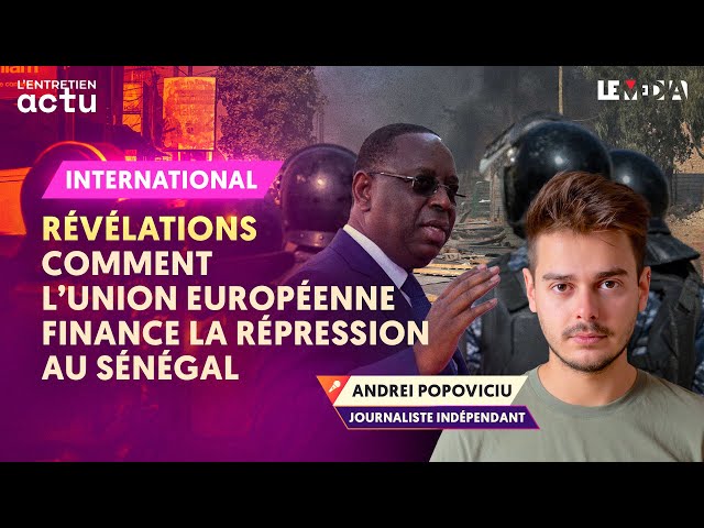 SÉNÉGAL : COMMENT L'UNION EUROPÉENNE FINANCE LA RÉPRESSION SANGLANTE DES MANIFESTATIONS